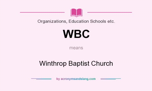 What does WBC mean? It stands for Winthrop Baptist Church