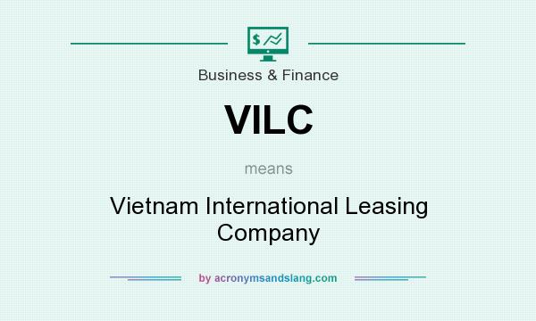 What does VILC mean? It stands for Vietnam International Leasing Company