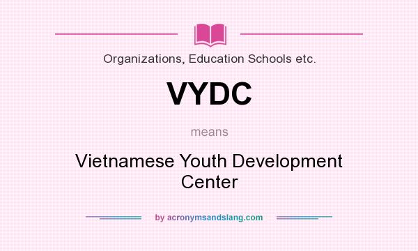 What does VYDC mean? It stands for Vietnamese Youth Development Center