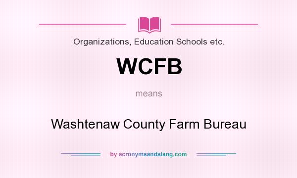 What does WCFB mean? It stands for Washtenaw County Farm Bureau