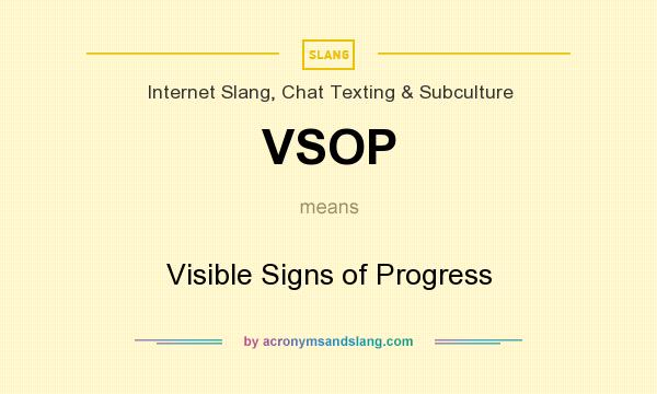What does VSOP mean? It stands for Visible Signs of Progress