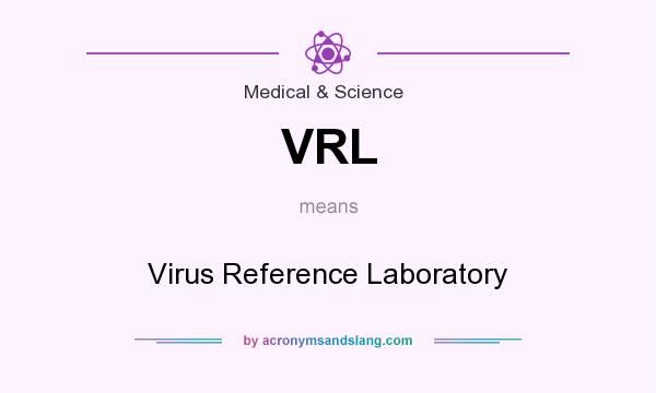 What does VRL mean? It stands for Virus Reference Laboratory