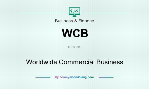 What does WCB mean? It stands for Worldwide Commercial Business