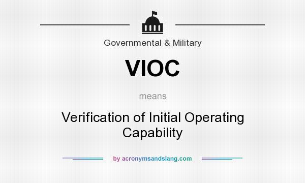 What does VIOC mean? It stands for Verification of Initial Operating Capability