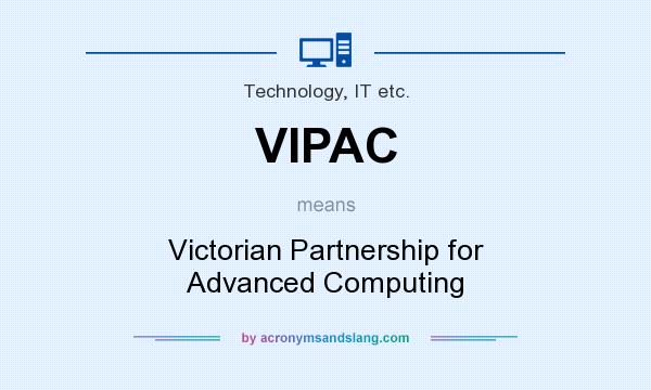 What does VIPAC mean? It stands for Victorian Partnership for Advanced Computing