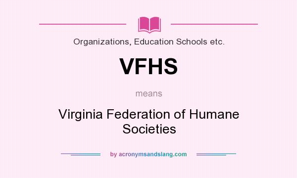 What does VFHS mean? It stands for Virginia Federation of Humane Societies