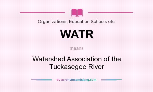 What does WATR mean? It stands for Watershed Association of the Tuckasegee River