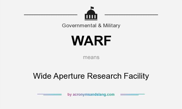 What does WARF mean? It stands for Wide Aperture Research Facility