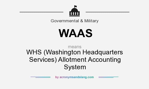 What does WAAS mean? It stands for WHS (Washington Headquarters Services) Allotment Accounting System