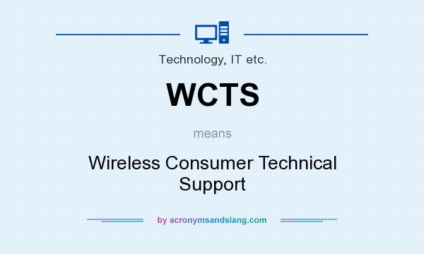 What does WCTS mean? It stands for Wireless Consumer Technical Support