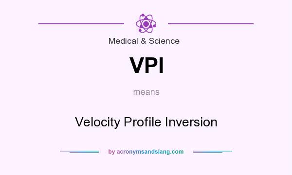 What does VPI mean? It stands for Velocity Profile Inversion