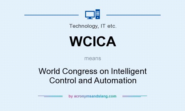 What does WCICA mean? It stands for World Congress on Intelligent Control and Automation