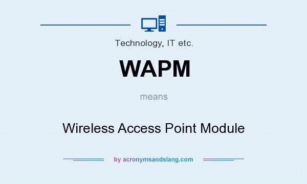 What does WAPM mean? It stands for Wireless Access Point Module