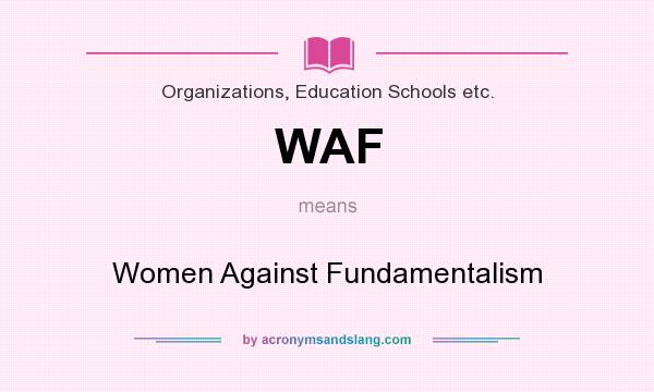 What does WAF mean? It stands for Women Against Fundamentalism