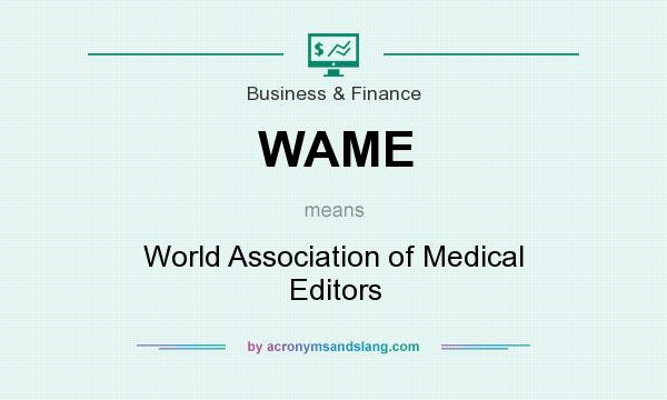 What does WAME mean? It stands for World Association of Medical Editors