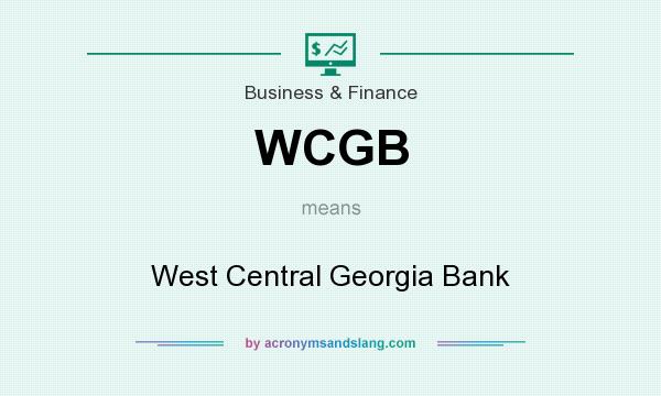 What does WCGB mean? It stands for West Central Georgia Bank