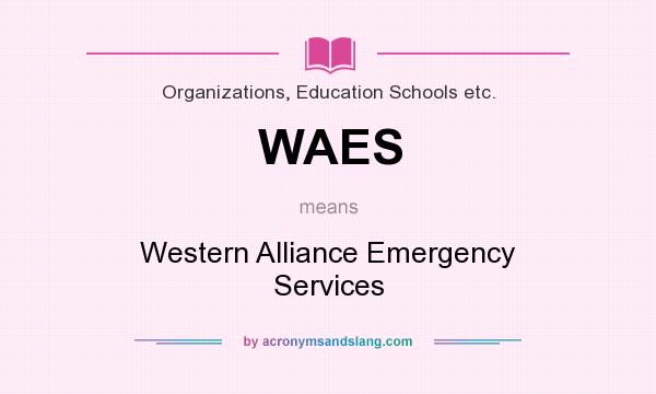 What does WAES mean? It stands for Western Alliance Emergency Services