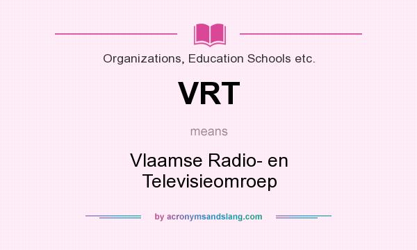 What does VRT mean? It stands for Vlaamse Radio- en Televisieomroep