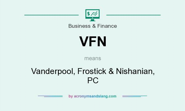 What does VFN mean? It stands for Vanderpool, Frostick & Nishanian, PC