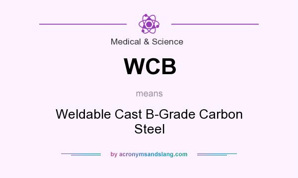 What does WCB mean? It stands for Weldable Cast B-Grade Carbon Steel