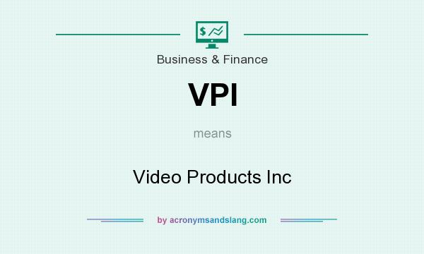 What does VPI mean? It stands for Video Products Inc