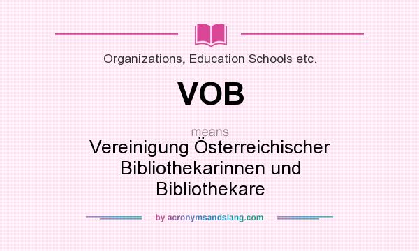 What does VOB mean? It stands for Vereinigung Österreichischer Bibliothekarinnen und Bibliothekare