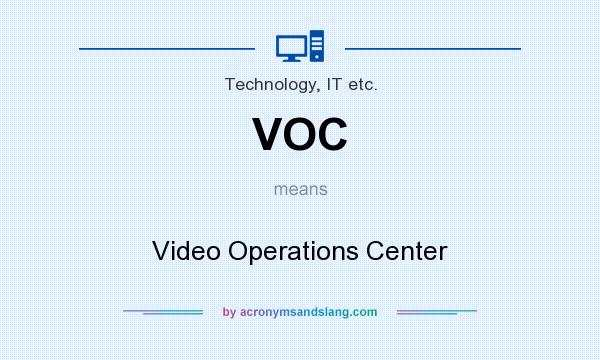 What does VOC mean? It stands for Video Operations Center