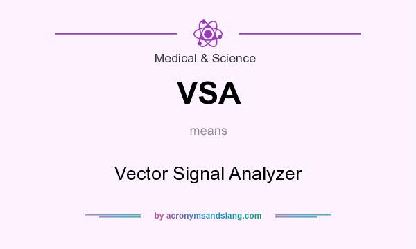 What does VSA mean? It stands for Vector Signal Analyzer