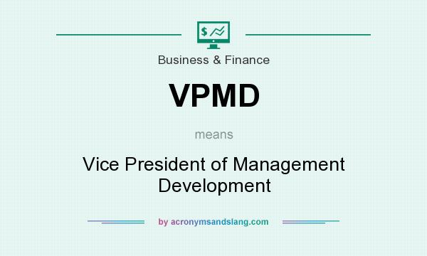 What does VPMD mean? It stands for Vice President of Management Development