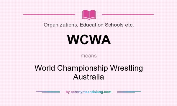 What does WCWA mean? It stands for World Championship Wrestling Australia