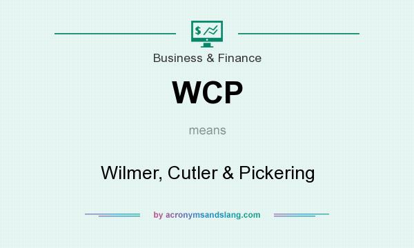 What does WCP mean? It stands for Wilmer, Cutler & Pickering