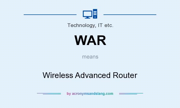 What does WAR mean? It stands for Wireless Advanced Router