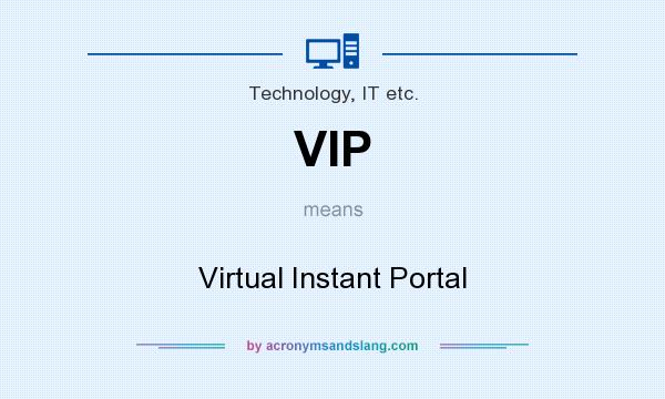 What does VIP mean? It stands for Virtual Instant Portal