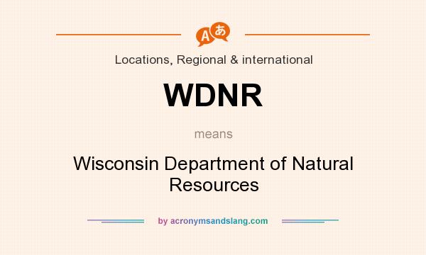 What does WDNR mean? It stands for Wisconsin Department of Natural Resources