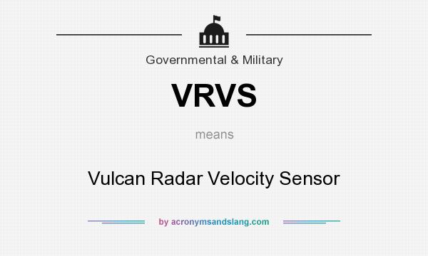 What does VRVS mean? It stands for Vulcan Radar Velocity Sensor