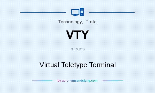 What does VTY mean? It stands for Virtual Teletype Terminal