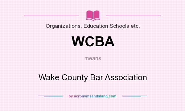 What does WCBA mean? It stands for Wake County Bar Association