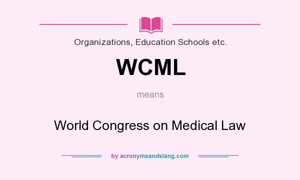 What does WCML mean? It stands for World Congress on Medical Law