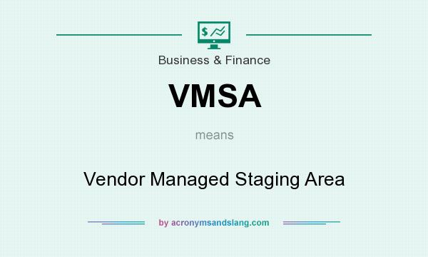 What does VMSA mean? It stands for Vendor Managed Staging Area