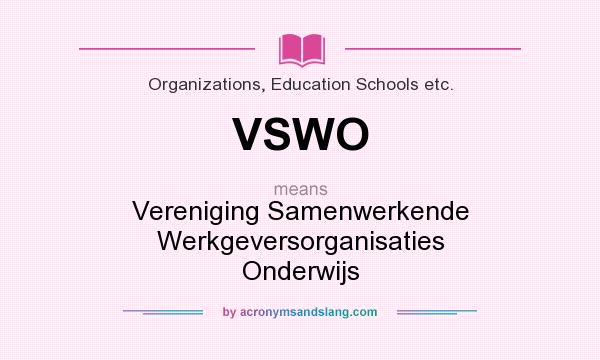 What does VSWO mean? It stands for Vereniging Samenwerkende Werkgeversorganisaties Onderwijs