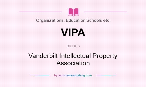 What does VIPA mean? It stands for Vanderbilt Intellectual Property Association