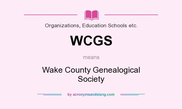 What does WCGS mean? It stands for Wake County Genealogical Society