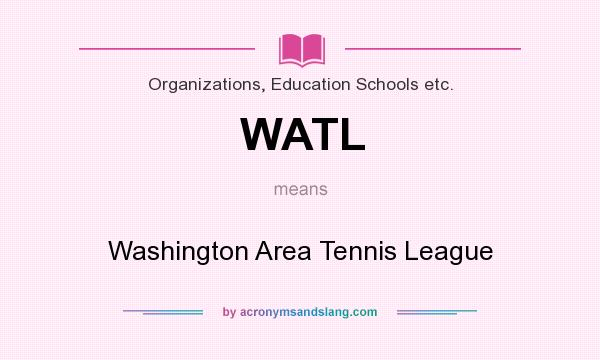 What does WATL mean? It stands for Washington Area Tennis League