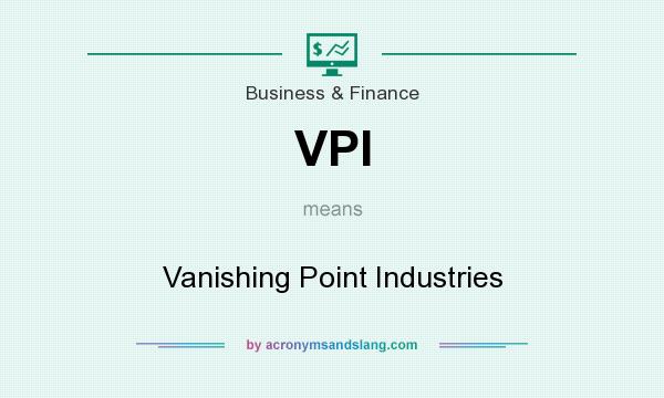What does VPI mean? It stands for Vanishing Point Industries