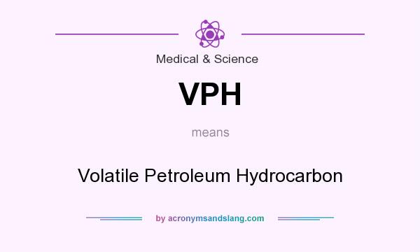 What does VPH mean? It stands for Volatile Petroleum Hydrocarbon