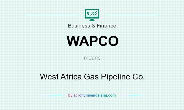 What does WAPCO mean? It stands for West Africa Gas Pipeline Co.