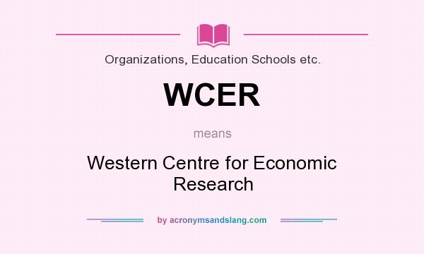What does WCER mean? It stands for Western Centre for Economic Research
