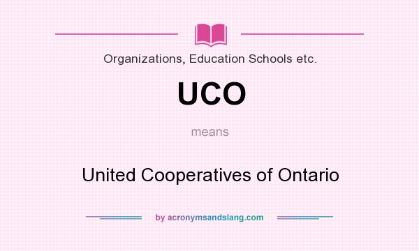 What does UCO mean? It stands for United Cooperatives of Ontario