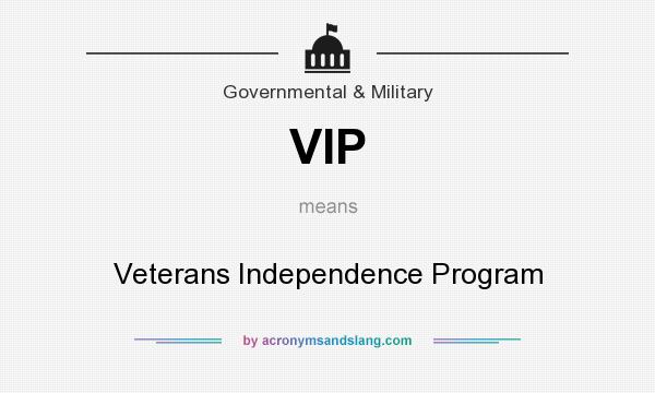 What does VIP mean? It stands for Veterans Independence Program