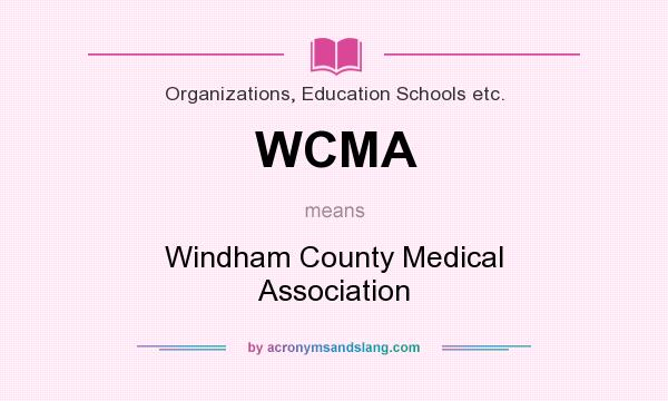 What does WCMA mean? It stands for Windham County Medical Association